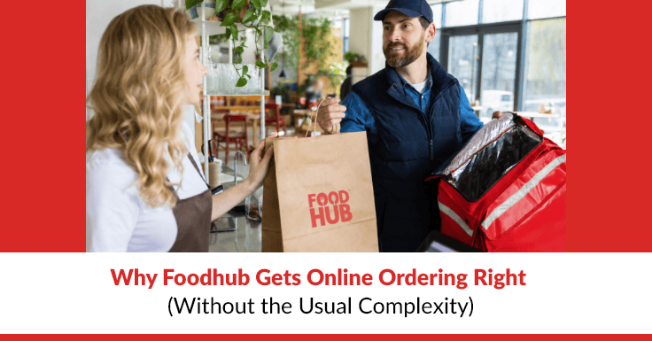 Why Foodhub Gets Online Ordering Right (Without the Usual Complexity)